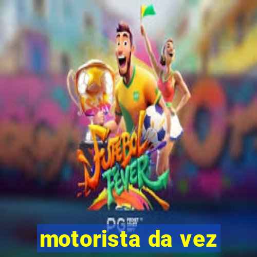 motorista da vez